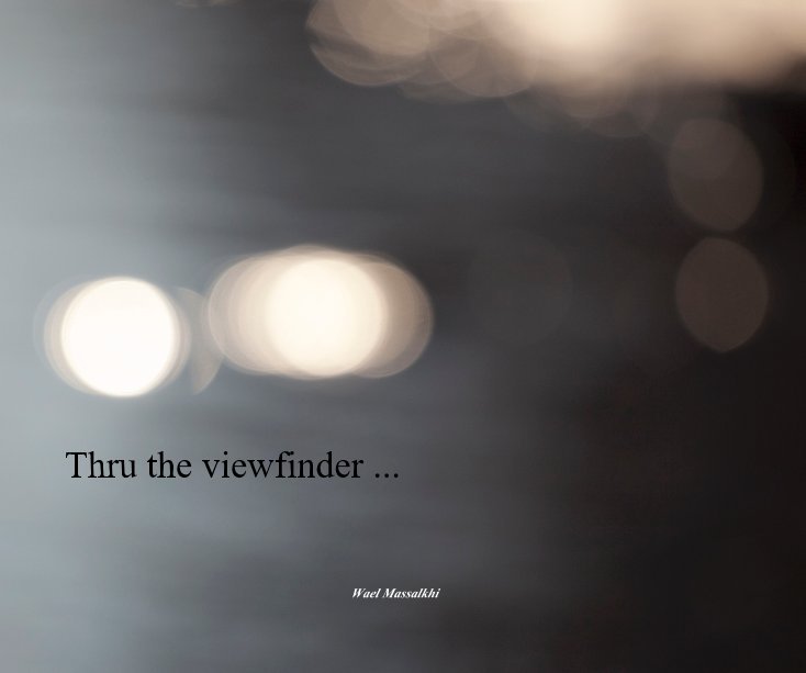 Visualizza Thru the viewfinder ... di Wael Massalkhi