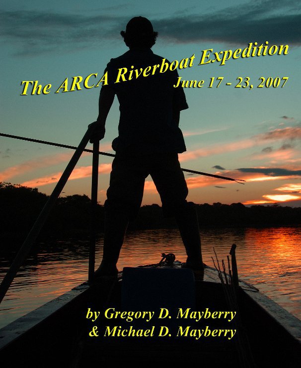 Bekijk The Arca Riverboat Expedition op Gregory Mayberry