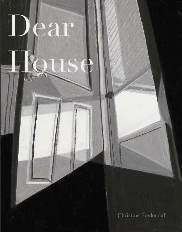 View Dear House by Christine Fredendall