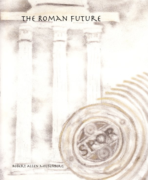 Visualizza The Roman Future di Robert Allen Miltenberg