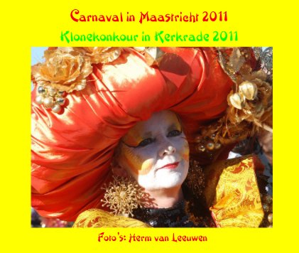Carnaval in Maastricht 2011 Klonekonkour in Kerkrade 2011 book cover