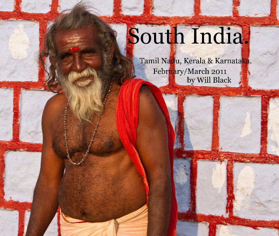 South India. Tamil Nadu, Kerala & Karnataka. February/March 2011 by Will Black nach Will Black anzeigen
