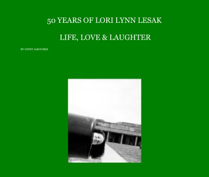 50 YEARS OF LORI LYNN LESAK LIFE, LOVE & LAUGHTER book cover