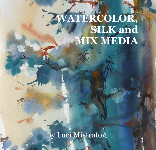 View WATERCOLOR, SILK and MIX MEDIA by Luci Mistratov