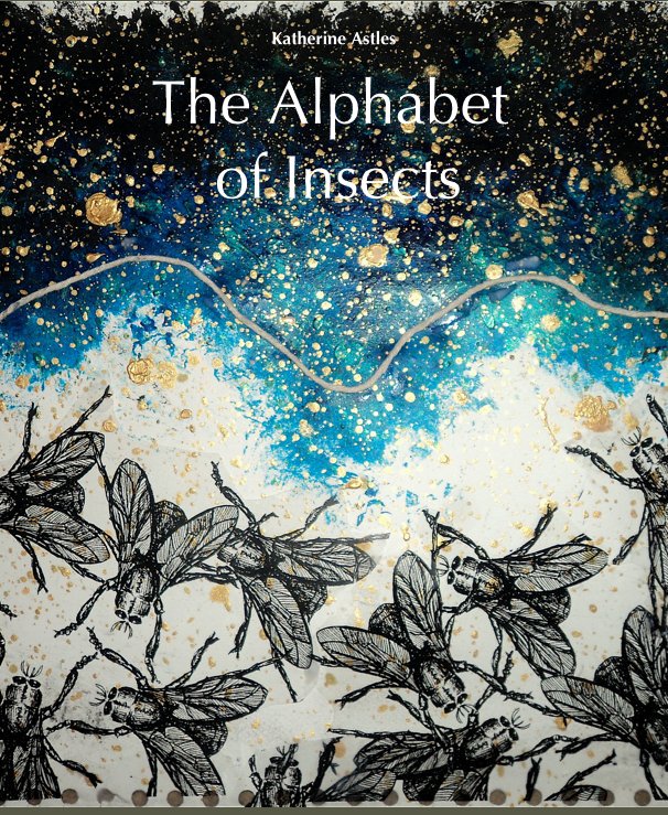 Visualizza The Alphabet of Insects di Katherine Astles