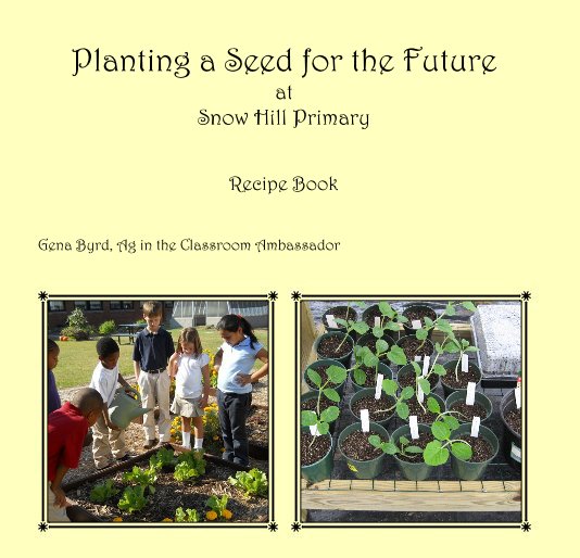 View Planting a Seed for the Future at Snow Hill Primary by Gena Byrd, Ag in the Classroom Ambassador
