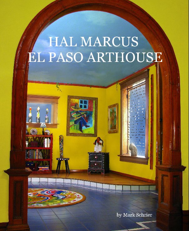 View HAL MARCUS EL PASO ARTHOUSE by Mark Schrier