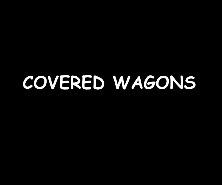 Ver COVERED WAGONS por RonDubren