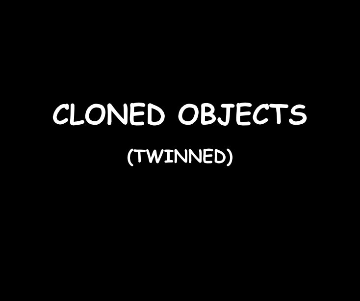 View TWIN CLONED OBJECTS by Ron Dubren