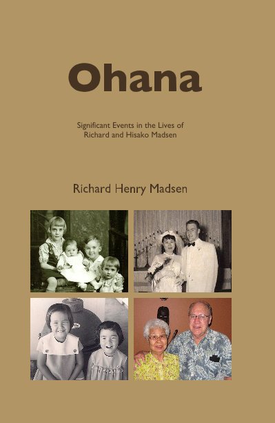 View Ohana Significant Events in the Lives of Richard and Hisako Madsen by Richard Henry Madsen