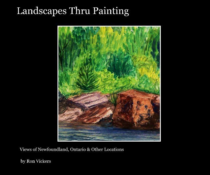 View Landscapes Thru Painting by Ron Vickers