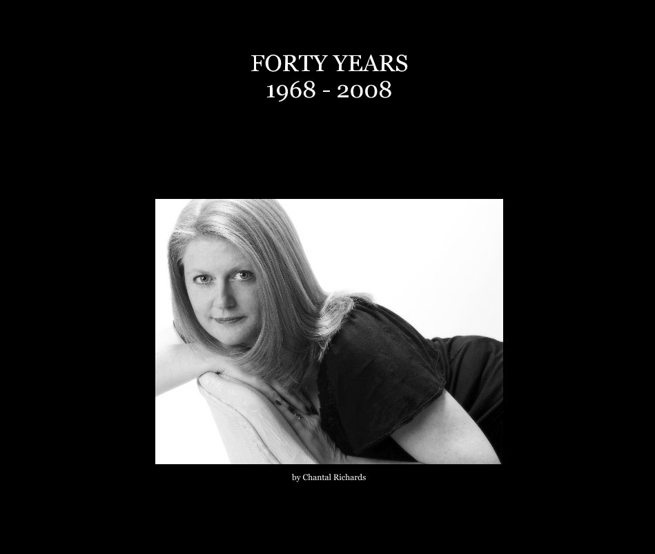 Ver FORTY YEARS 1968 - 2008 by Chantal Richards por Chantal Richards