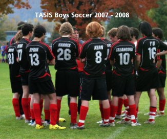 TASIS Boys Soccer 2007 - 2008 book cover