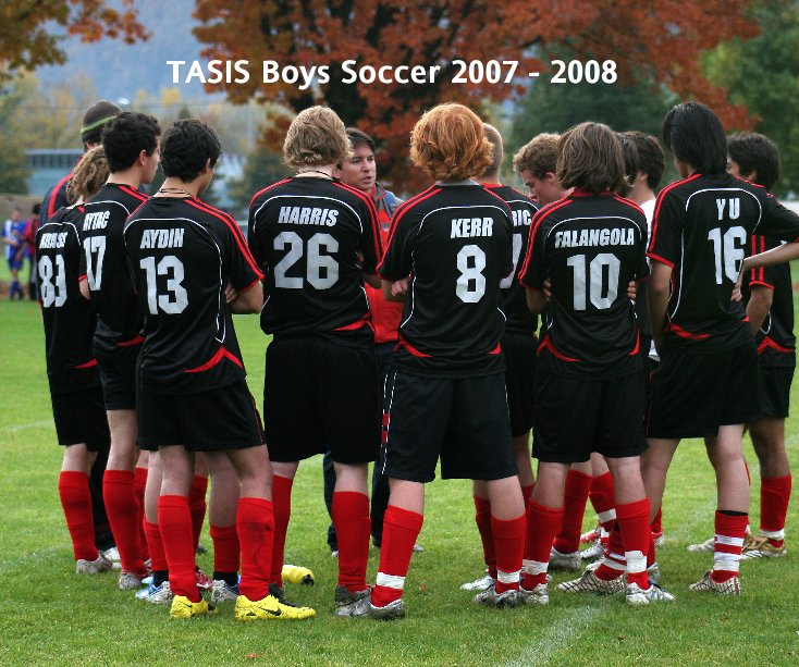 View TASIS Boys Soccer 2007 - 2008 by tasis