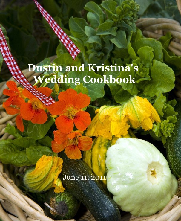 Ver Dustin and Kristina's Wedding Cookbook por Jeanne Weaver