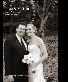 Jane & Martin March 7, 2011 Portola Valley, CA Images by Holman Photography book cover