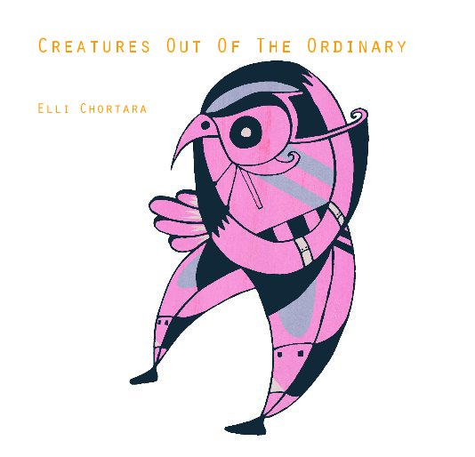 Ver Creatures Out Of The Ordinary por Elli Chortara