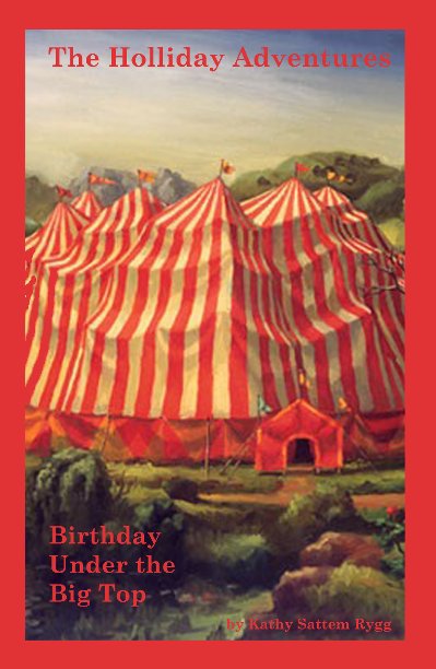 View Birthday Under the Big Top by Kathy Sattem Rygg