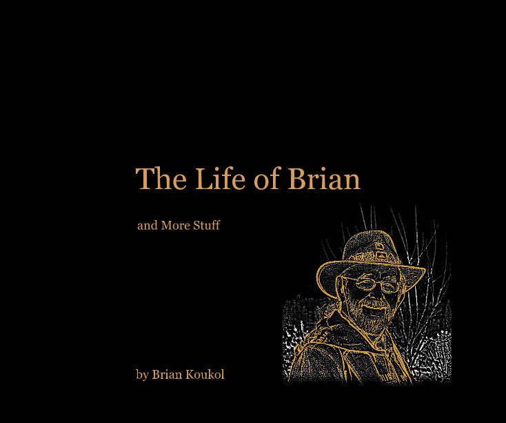 View The Life of Brian by Brian Koukol
