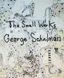 The Small Works George Schulman book cover