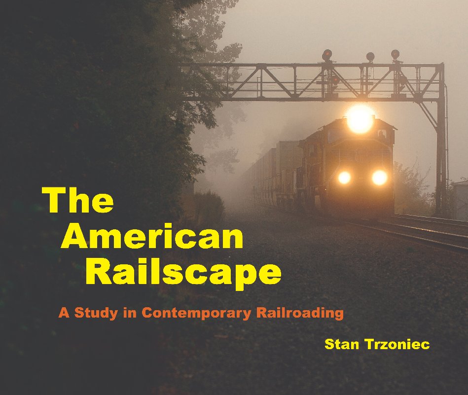 View The American Railscape by Stan Trzoniec