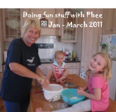 Doing fun stuff with Phee Jan - March 2011 book cover