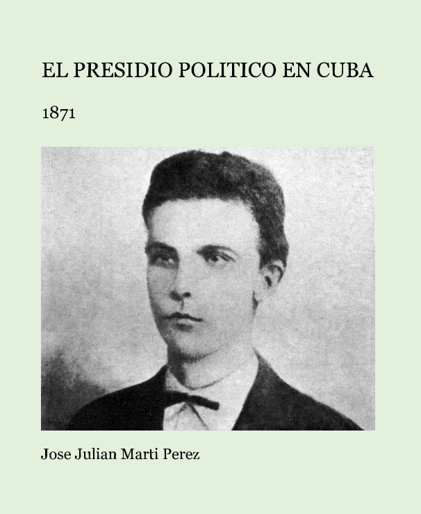 EL PRESIDIO POLITICO EN CUBA nach Jose Julian Marti Perez anzeigen