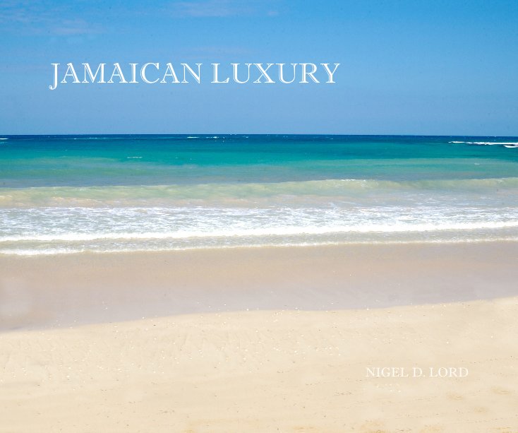 View JAMAICAN LUXURY by NIGEL LORD