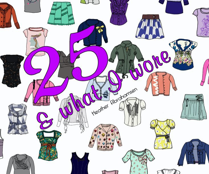 View 25 and What I Wore by Heather Abrahamsen