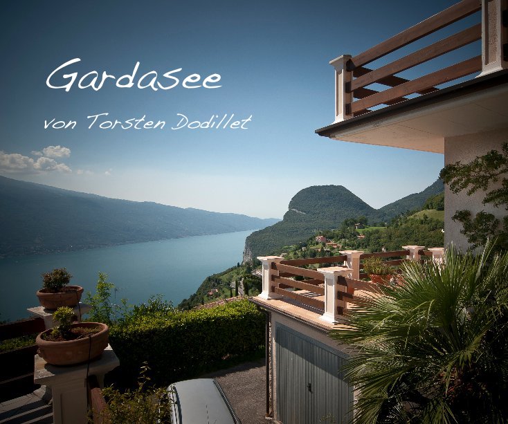 View Gardasee von Torsten Dodillet by Torsten Dodillet