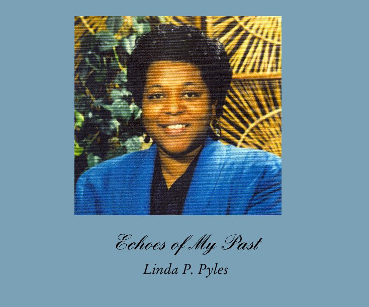View Echoes of My Past by Linda P. Pyles