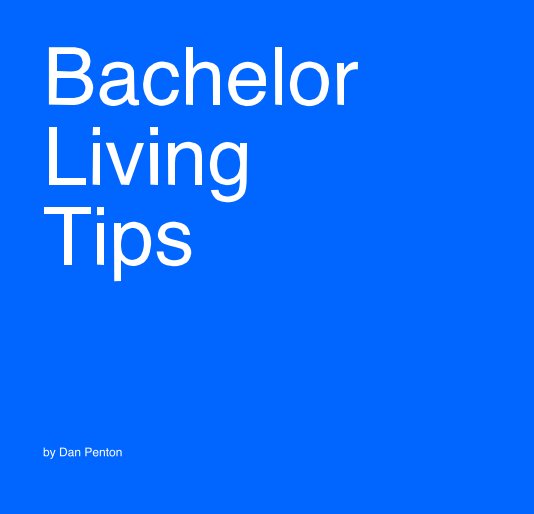 View Bachelor Living Tips by Dan Penton
