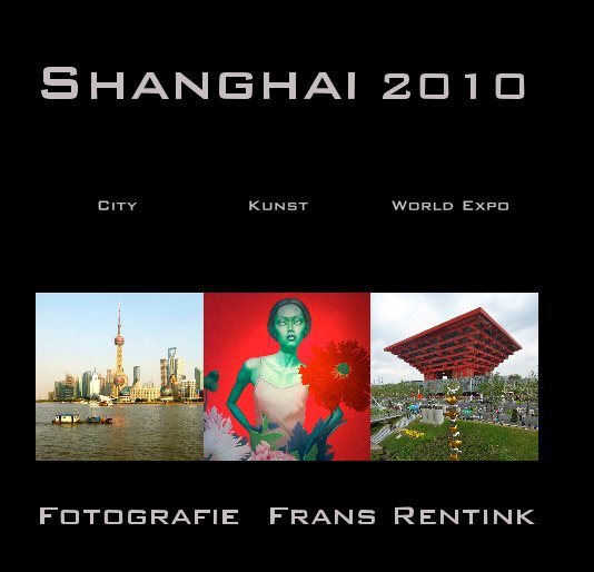 View Shanghai 2010 by Fotografie Frans Rentink