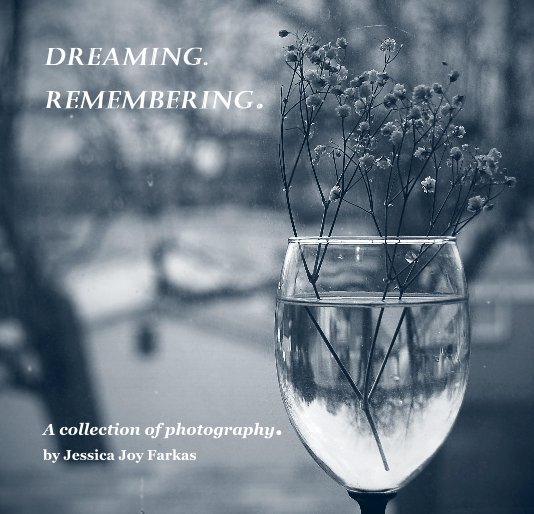 Bekijk Dreaming. Remembering. op Jessica Joy Farkas