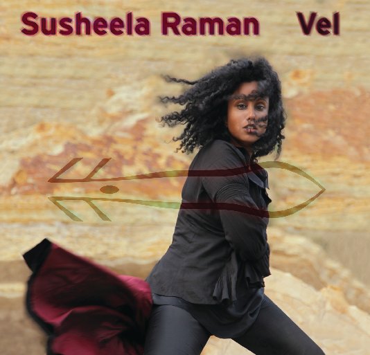 Ver Susheela Raman Vel (hard) por Andrew Catlin, Susheela Raman