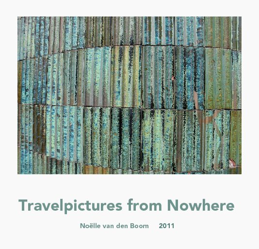 Ver Travelpictures from Nowhere por Noëlle van den Boom