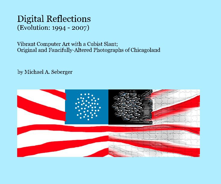 Ver Digital Reflections (Evolution: 1994 - 2007) por Michael A. Seberger