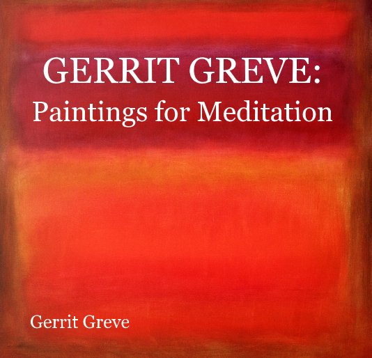 Visualizza GERRIT GREVE: Paintings for Meditation di Gerrit Greve