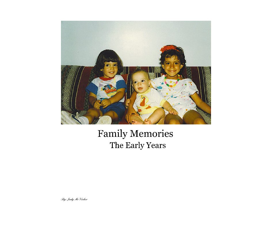 Ver Family Memories 
 The Early Years por By: Judy McVicker
