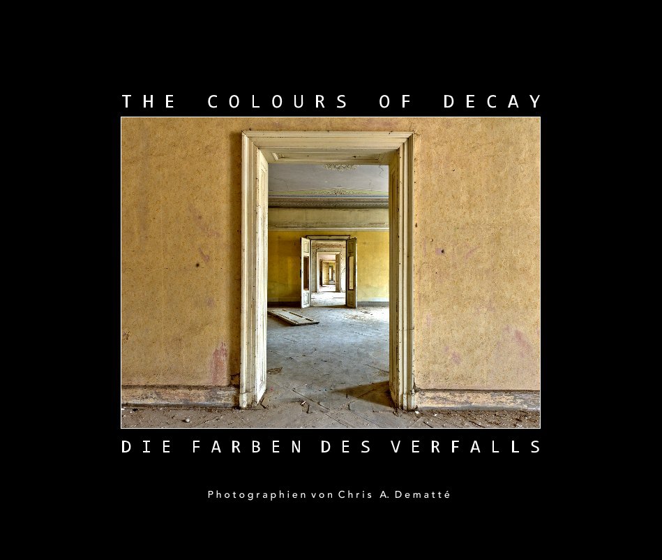 View THE COLOURS OF DECAY by Chris A. Dematté