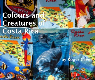 Colours and Creatures of Costa Rica book cover