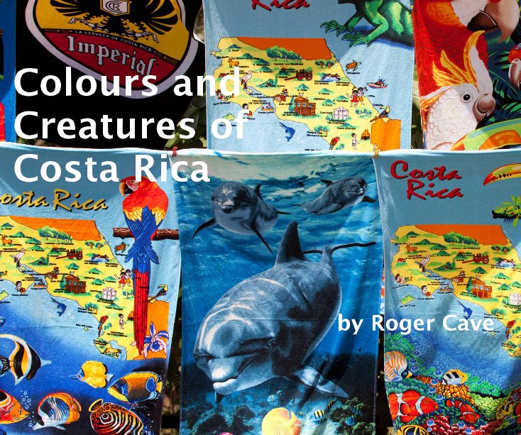 Colours and Creatures of Costa Rica nach Roger Cave anzeigen