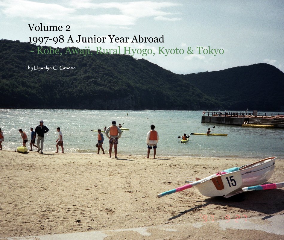 Ver Volume 2 1997-98 A Junior Year Abroad - Kobe, Awaji, Rural Hyogo, Kyoto & Tokyo por Llywelyn C. Graeme