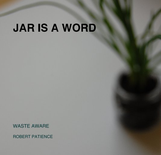 View JAR IS A WORD by ROBERT PATIENCE