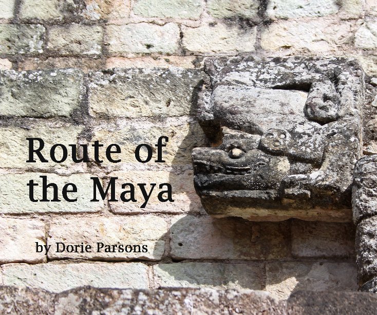 View Route of the Maya by Dorie Parsons