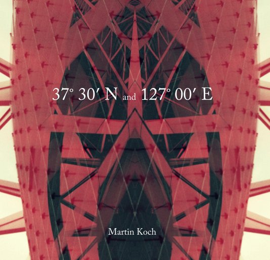 Ver 37° 30′ N and 127° 00′ E por Martin Koch