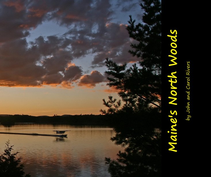 View Maine's North Woods by John and Carol Rivers
