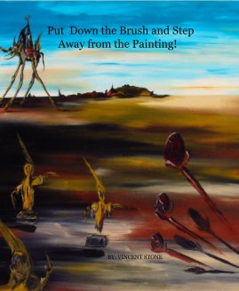 Put Down the Brush and Step Away from the Painting! book cover