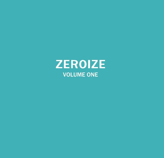 Ver ZEROIZE VOLUME ONE por Katja Pal & Shih Yun Yeo