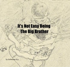 It's Not Easy Being The Big Brother book cover